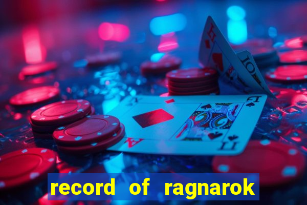 record of ragnarok 3 temporada onde assistir